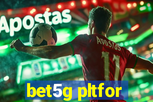 bet5g pltfor